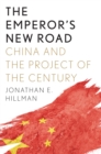 The Emperor&#39;s New Road : China and the Project of the Century - eBook