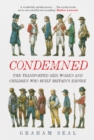 Condemned : The Transported Men, Women and Children Who Built Britain's Empire - eBook