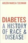 Diabetes : A History of Race and Disease - eBook