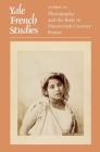 Yale French Studies, Number 139 : Photography and the Body in Nineteenth-Century France - Book