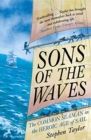Sons of the Waves : The Common Seaman in the Heroic Age of Sail - Book