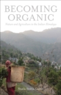 Becoming Organic : Nature and Agriculture in the Indian Himalaya - eBook
