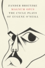 Magnum Opus : The Cycle Plays of Eugene O'Neill - eBook