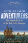 Adventurers : The Improbable Rise of the East India Company: 1550-1650 - eBook