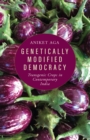 Genetically Modified Democracy : Transgenic Crops in Contemporary India - eBook