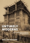 Untimely Moderns : How Twentieth-Century Architecture Reimagined the Past - Book