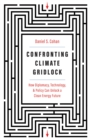 Confronting Climate Gridlock : How Diplomacy, Technology, and Policy Can Unlock a Clean Energy Future - eBook