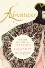 Adventurer : The Life and Times of Giacomo Casanova - eBook