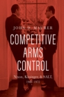 Competitive Arms Control : Nixon, Kissinger, and SALT, 1969-1972 - eBook