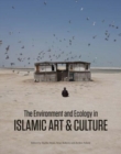 The Environment and Ecology in Islamic Art and Culture - Book