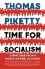 Time for Socialism : Dispatches from a World on Fire, 2016-2021 - Book