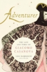 Adventurer : The Life and Times of Giacomo Casanova - Book