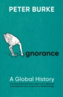 Ignorance : A Global History - eBook