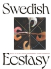 Swedish Ecstasy : Hilma af Klint, August Strindberg and Other Visionaries - Book