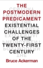 The Postmodern Predicament : Existential Challenges of the Twenty-First Century - Book