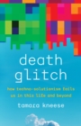 Death Glitch : How Techno-Solutionism Fails Us in This Life and Beyond - eBook
