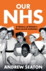 Our NHS : A History of Britain's Best Loved Institution - Book