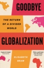 Goodbye Globalization : The Return of a Divided World - eBook