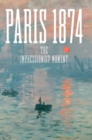 Paris 1874 : The Impressionist Moment - Book