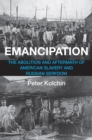 Emancipation : The Abolition and Aftermath of American Slavery and Russian Serfdom - eBook