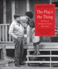 The Play's the Thing : Fifty Years of Yale Repertory Theatre (1966-2016) - eBook