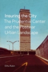 Insuring the City : The Prudential Center and the Postwar Urban Landscape - Book