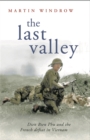 The Last Valley : Dien Bien Phu and the French Defeat in Vietnam - Book
