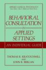 Behavioral Consultation in Applied Settings : An Individual Guide - Book