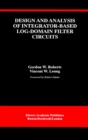 Design and Analysis of Integrator-Based Log-Domain Filter Circuits - eBook