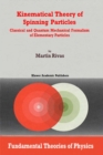 Kinematical Theory of Spinning Particles : Classical and Quantum Mechanical Formalism of Elementary Particles - eBook