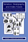 Seriation, Stratigraphy, and Index Fossils : The Backbone of Archaeological Dating - eBook