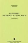 Revisiting Mathematics Education : China Lectures - eBook