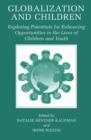 Globalization and Children : Exploring Potentials for Enhancing Opportunities in the Lives of Children and Youth - eBook