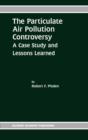 The Particulate Air Pollution Controversy : A Case Study and Lessons Learned - eBook