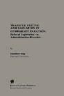 Transfer Pricing and Valuation in Corporate Taxation : Federal Legislation vs. Administrative Practice - eBook