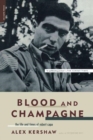 Blood And Champagne : The Life And Times Of Robert Capa - Book