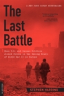 The Last Battle : When U.S. and German Soldiers Joined Forces in the Waning Hours of World War II in Europe - Book