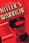 Hitler's Warrior : The Life and Wars of SS Colonel Jochen Peiper - Book
