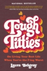 Tough Titties : On Living Your Best Life When You're the F-ing Worst - Book