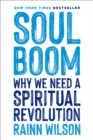 Soul Boom : Why We Need a Spiritual Revolution - Book