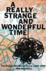 A Really Strange and Wonderful Time : The Chapel Hill Music Scene: 1989-1999 - Book