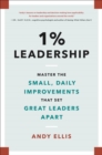 1% Leadership : Master the Small, Daily Improvements that Set Great Leaders Apart - Book