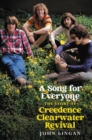 A Song For Everyone : The Story of Creedence Clearwater Revival - Book