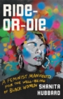 Ride-Or-Die : A Feminist Manifesto for the Well-Being of Black Women - Book