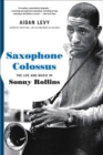Saxophone Colossus : The Life and Music of Sonny Rollins - Book