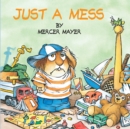 Just a Mess (Little Critter) - Book