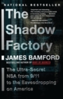 The Shadow Factory : The Nsa from 9/11 to the Eavesdropping on America - Book