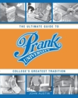 Prank University : The Ultimate Guide to College's Greatest Tradition - eBook