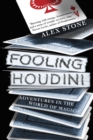 Fooling Houdini : Magicians, Mentalists, Math Geeks, and the Hidden Powers of the Mind - eBook