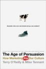 The Age of Persuasion : How Marketing Ate Our Culture - eBook
